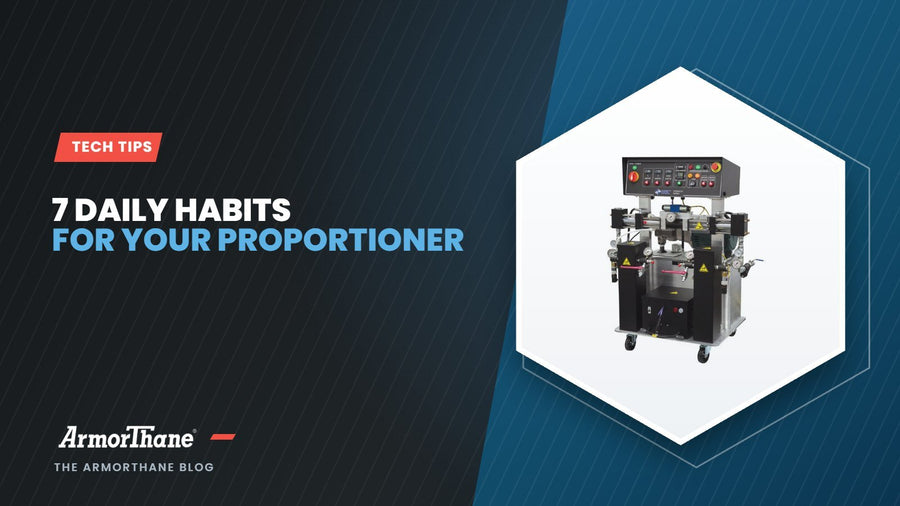 7 Daily Habits That Keep Your Plural-Component Proportioner Spraying - ArmorThane Shop